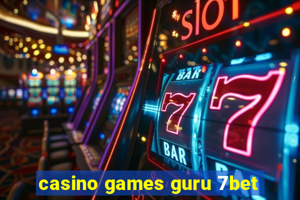 casino games guru 7bet